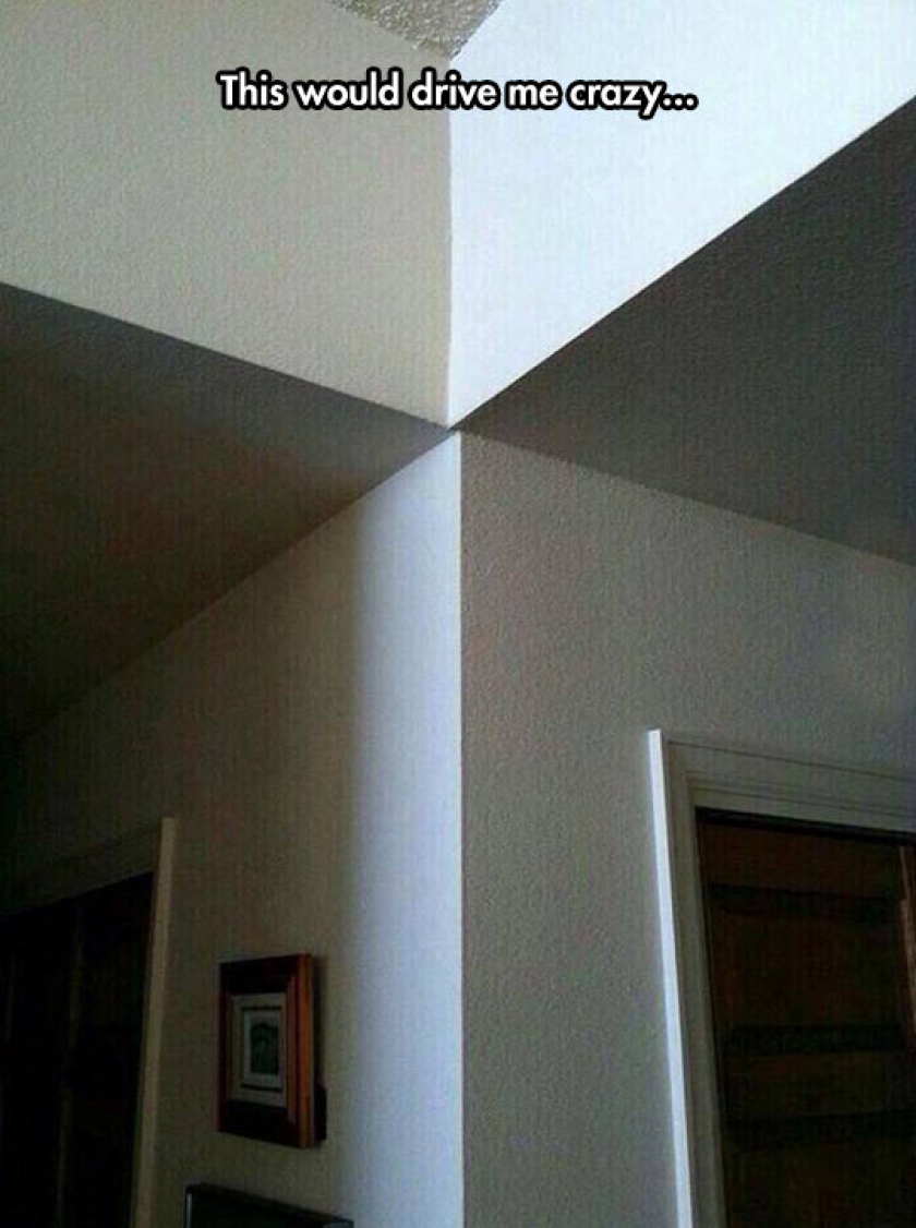 This Would Drive Me Insane