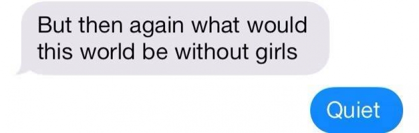                          What would this world be without girls                      
