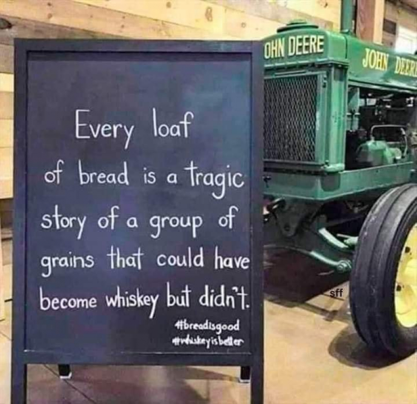 #breadisgood, #whiskeyisbetter