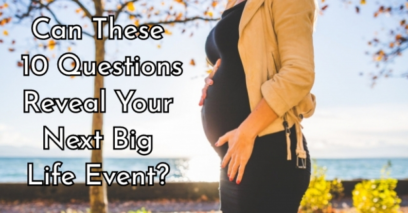 Can These 10 Questions Reveal Your Next Big Life Event?