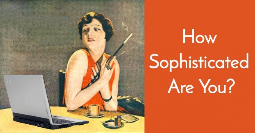 How Sophisticated Are You?