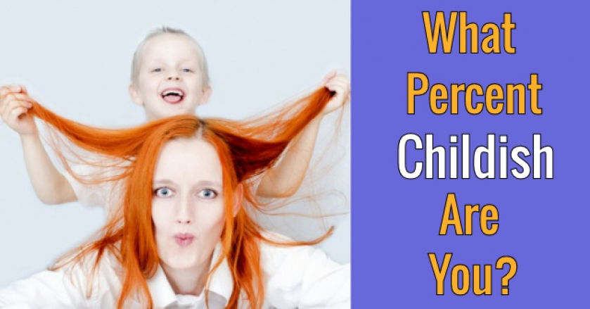What Percent Childish Are You?
