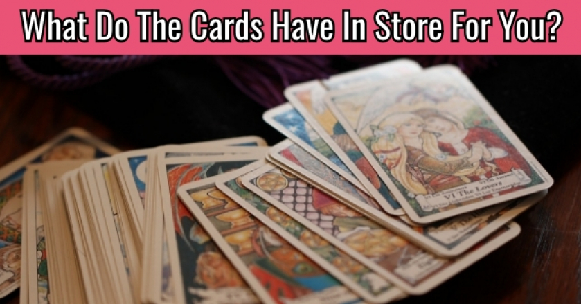 What Do The Cards Have In Store For You?