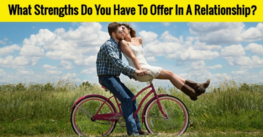 What Strengths Do You Have To Offer In A Relationship?