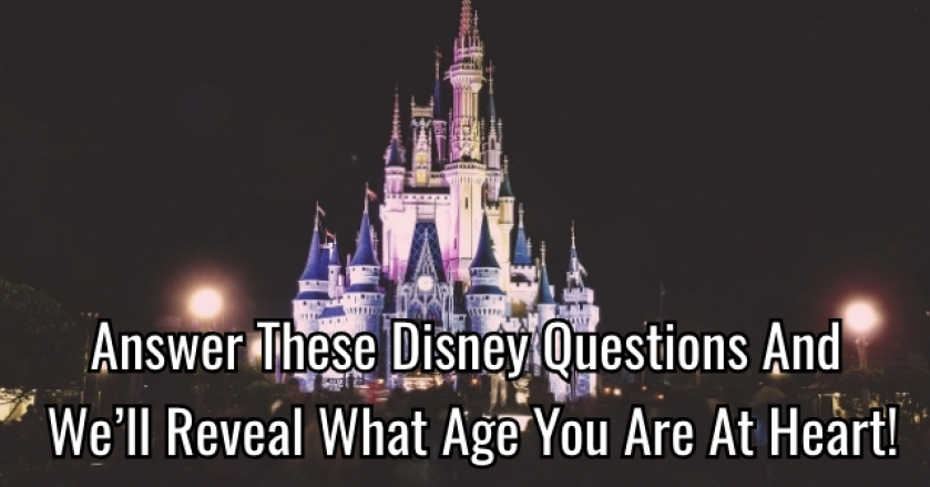 Answer These Disney Questions And We’ll Reveal What Age You Are At Heart!