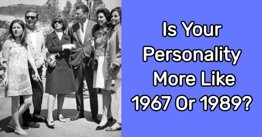 Is Your Personality More Like 1967 Or 1989?