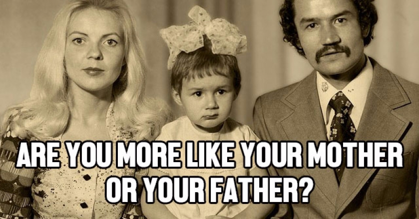 Are You More LIke Your Mother Or Your Father?