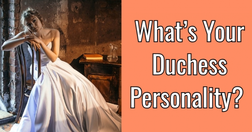 What’s Your Duchess Personality?