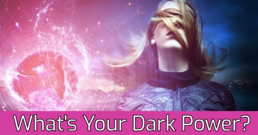 What’s Your Dark Power?