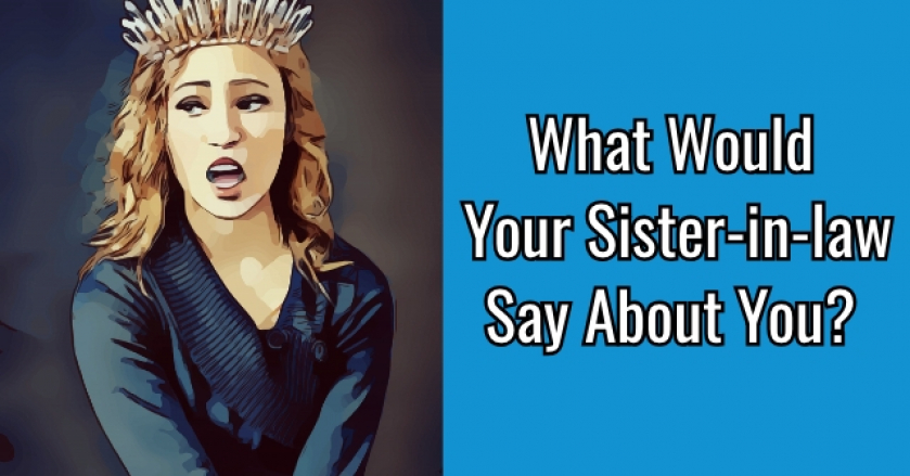 What Would Your Sister-in-law Say About You?