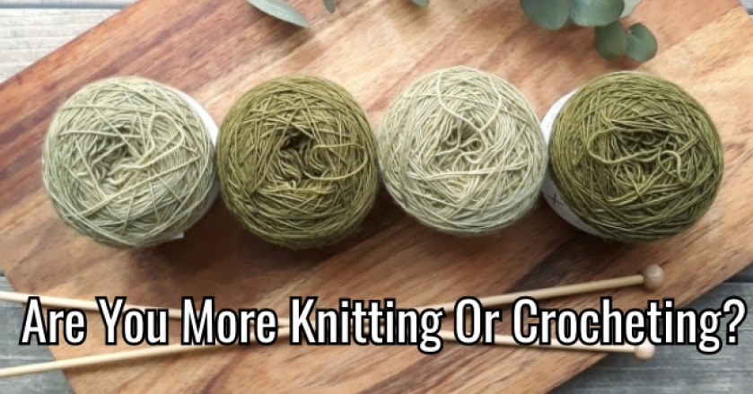 Are You More Knitting Or Crocheting?