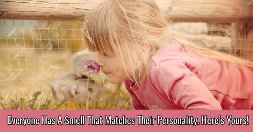 Everyone Has A Smell That Matches Their Personality. Here’s Yours!