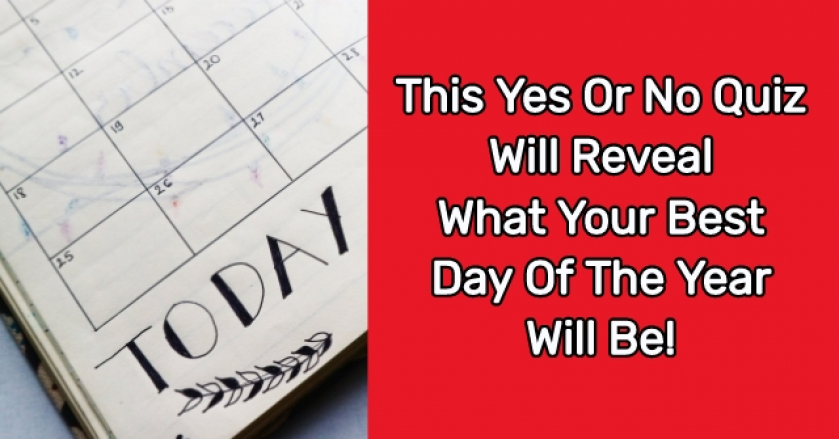 This Yes Or No Quiz Will Reveal What Your Best Day Of The Year Will Be!
