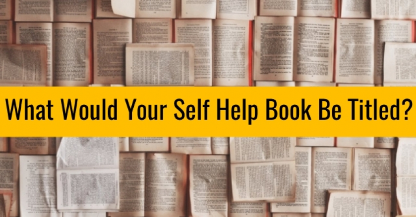 What Would Your Self Help Book Be Titled?