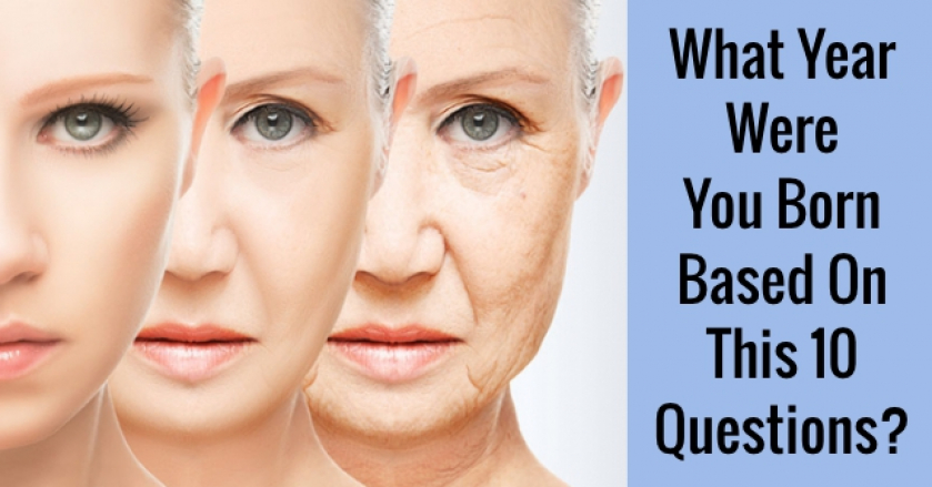 What Year Were You Born Based On This 10 Questions?