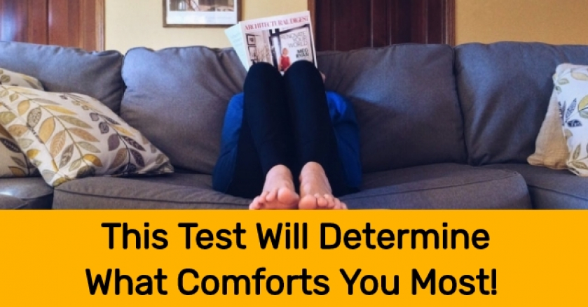 This Test Will Determine What Comforts You Most!