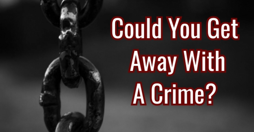 Could You Get Away With A Crime?