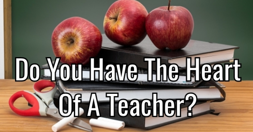 Do You Have The Heart Of A Teacher?
