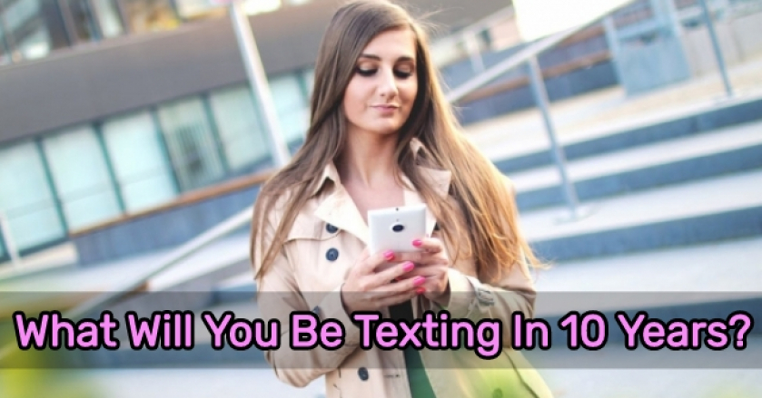 What Will You Be Texting In 10 Years?