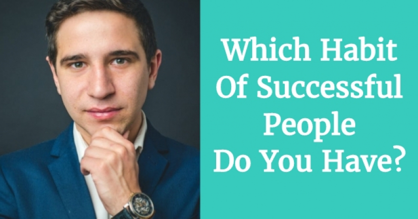 Which Habit Of Successful People Do You Have?
