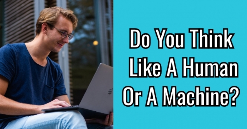 Do You Think Like A Human Or A Machine?