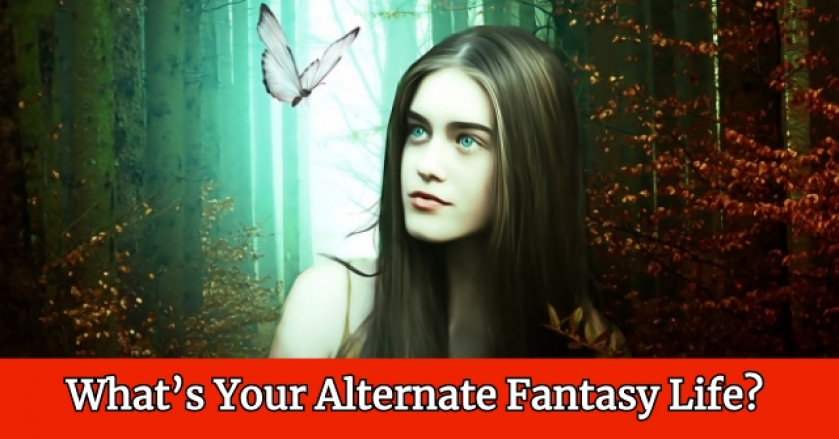 What’s Your Alternate Fantasy Life?