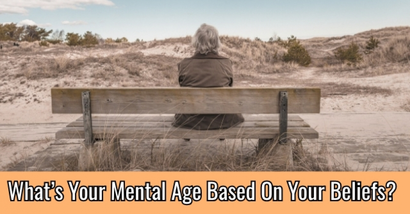 What’s Your Mental Age Based On Your Beliefs?