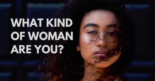 What Kind of Woman Are You?