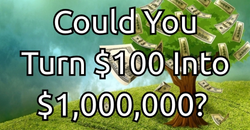 Could You Turn $100 Into $1,000,000?