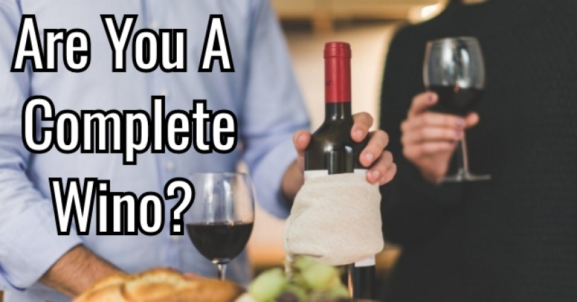 Are You A Complete Wino?
