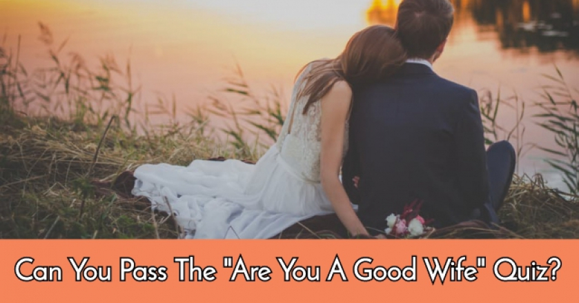 Can You Pass The “Are You A Good Wife” Quiz?