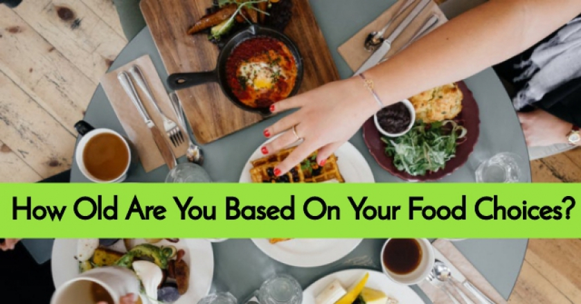How Old Are You Based On Your Food Choices?