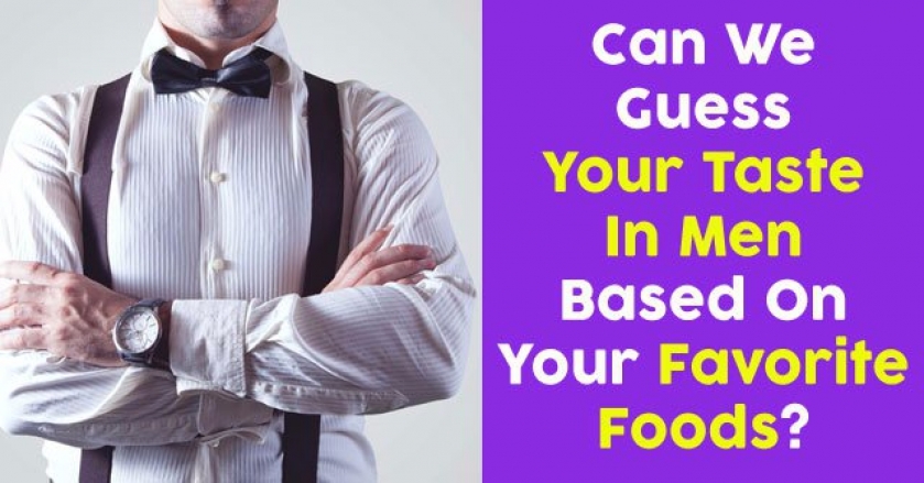 Can We Guess Your Taste In Men Based On Your Favorite Foods?