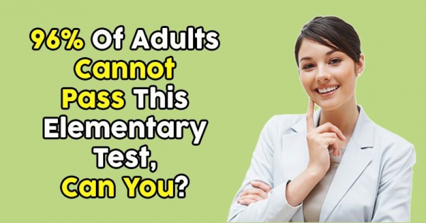 96% Of Adults Cannot Pass This Elementary Test, Can You?
