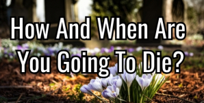 How And When Are You Going To Die?