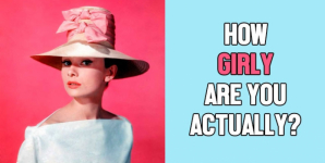 How Girly Are You Actually?