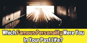 Which Famous Personality Were You In Your Past Life?