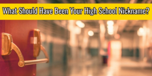 What Should Have Been Your High School Nickname?
