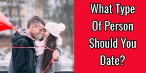 What Type Of Person Should You Date?