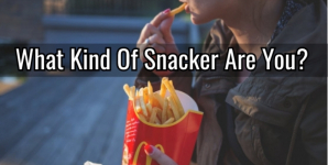 What Kind Of Snacker Are You?