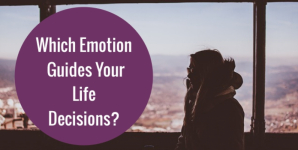 Which Emotion Guides Your Life Decisions?