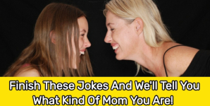 Finish These Jokes And We’ll Tell You What Kind Of Mom You Are!
