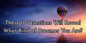 These 10 Questions Will Reveal What Kind of Dreamer You Are?