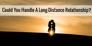 Could You Handle A Long-Distance Relationship?