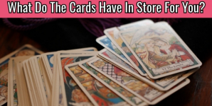 What Do The Cards Have In Store For You?