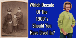 Which Decade Of The 1900’s Should You Have Lived In?