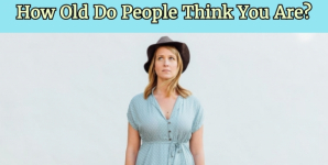 How Old Do People Think You Are?