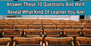 Answer These 10 Questions And We’ll Reveal What Kind Of Learner You Are!