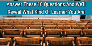 Answer These 10 Questions And We’ll Reveal What Kind Of Learner You Are!