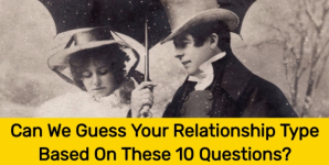 Can We Guess Your Relationship Type Based On These 10 Questions?